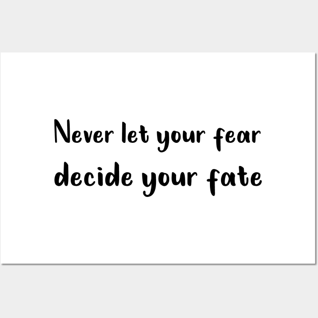 Never Let your Fear Decide your fate Wall Art by L  B  S  T store